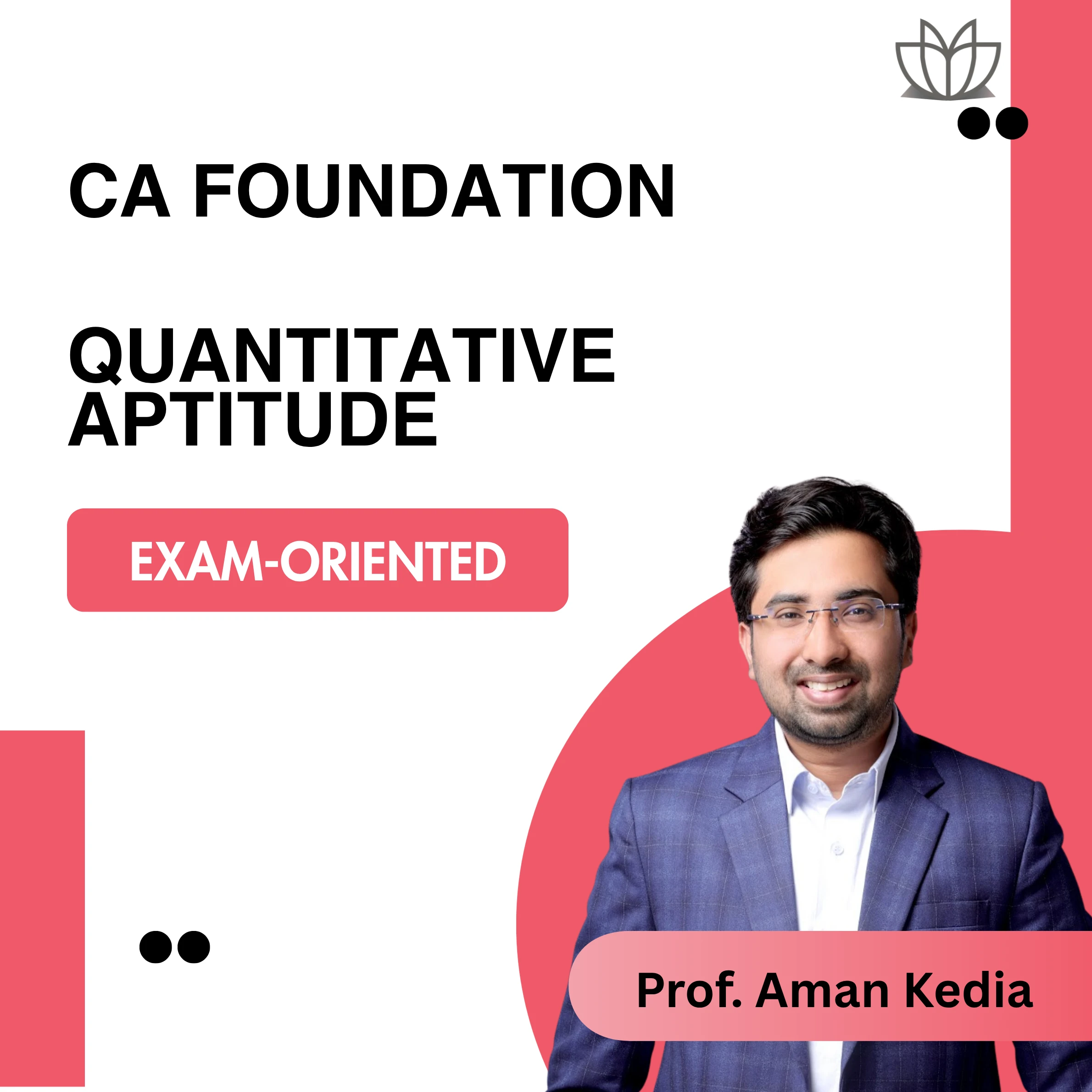 CA Foundation Quantitative Aptitude, Math, LR & Stat Exam-Oriented Live Batch